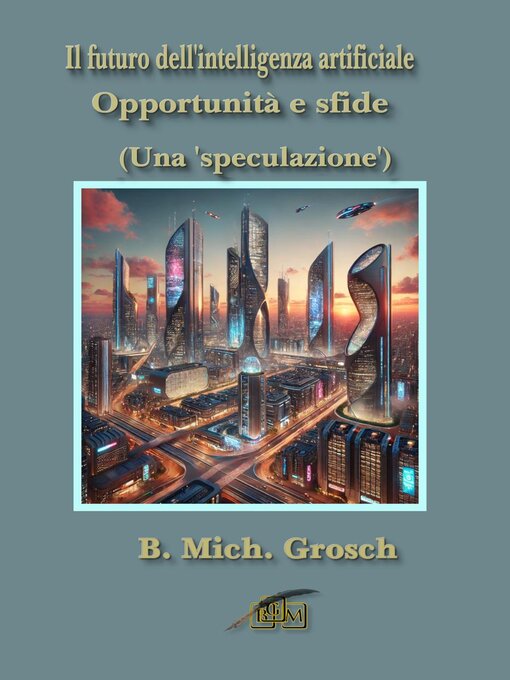 Title details for Il futuro dell'intelligenza artificiale by Bernd Michael Grosch - Wait list